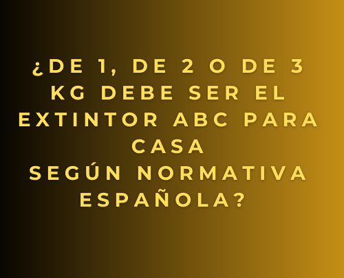 ¿De 1, de 2 o de 3 kg debe ser el extintor ABC para casa según normativa española?