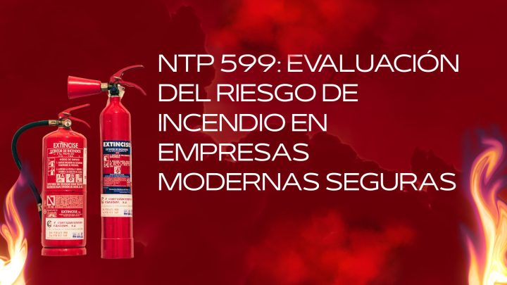 NTP 599: Evaluación del riesgo de incendio en empresas modernas seguras