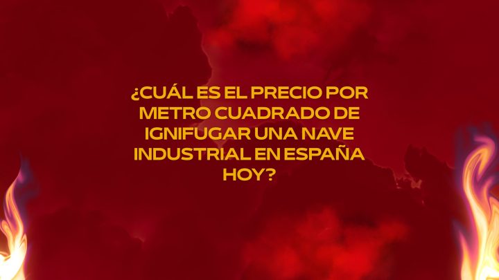 ¿Cuál es el precio por metro cuadrado de ignifugar una nave industrial en España hoy?