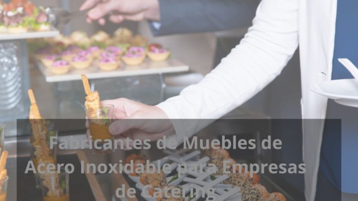 Fabricantes de Muebles de Acero Inoxidable para Empresas de Catering