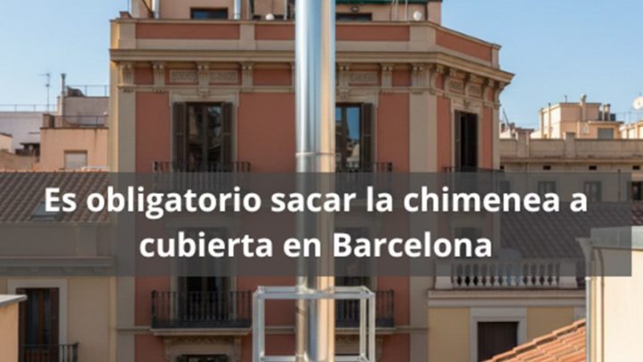 ¿Es obligatorio sacar la chimenea a cubierta en Barcelona? Normativa esencial para comprender la obligación de evacuación de humos en la ciudad.