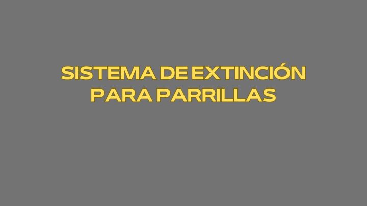 Sistema de extinción para parrillas. Seguridad contra incendios.