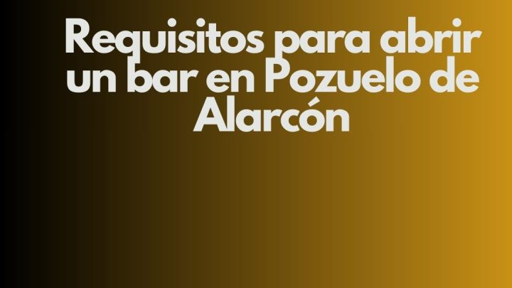 Requisitos para abrir un bar en Pozuelo de Alarcón. Cumplimiento estricto de la normativa municipal y autonómica.