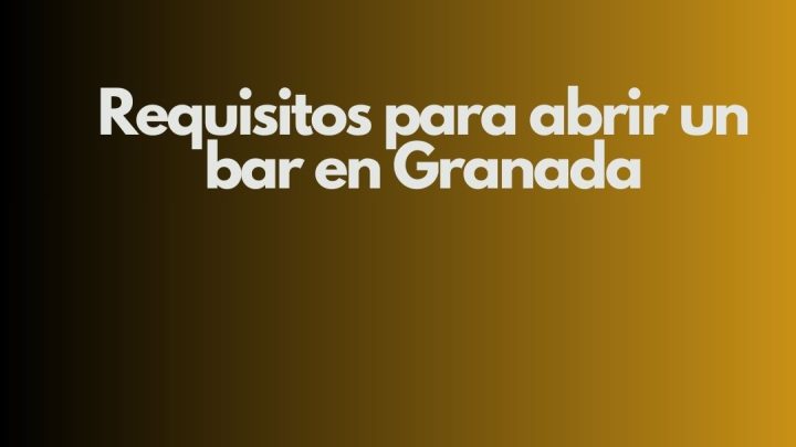 Requisitos para abrir un bar en Granada. Guía legal, técnica y administrativa para una apertura segura y rentable.